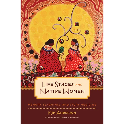 Life Stages and Native Women: Memory, Teachings, and Story Medicine - Paperback