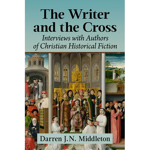 The Writer and the Cross: Interviews with Authors of Christian Historical Fiction - Paperback