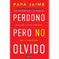 Perdono Pero No Olvido / Learn to Forgive Without Forgetting What Happened - Paperback