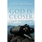 God Is Closer Than You Think: How Intimacy with God Can Happen Right Now - Paperback