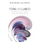 Total Wellness: A Millennial & Gen Z Guide to Living a More Balanced Life - Hardcover