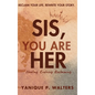 Sis, You Are HER: Healing. Evolving. Reclaiming - Hardcover