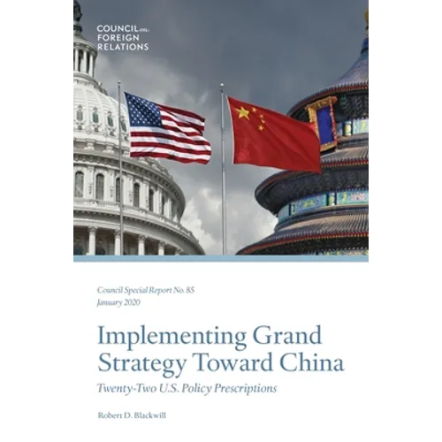 Implementing Grand Strategy Toward China: Twenty-Two U.S. Policy Prescriptions - Paperback