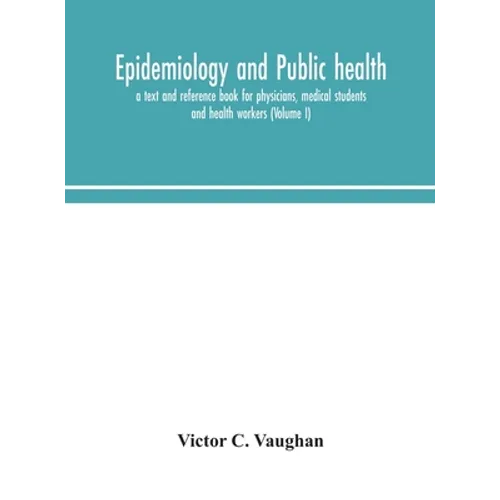 Epidemiology and public health; a text and reference book for physicians, medical students and health workers (Volume I) - Hardcover