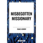 Misbegotten Missionary - Hardcover
