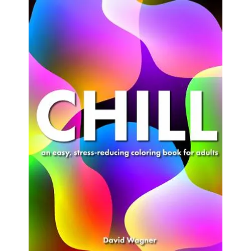 Chill: An easy, stress-reducing coloring book for adults - Paperback