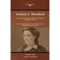 Victoria C. Woodhull (First Female American Presidential Candidate): A Biographical Sketch And The Truth Shall Make You Free: A Speech On The Principl - Paperback