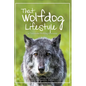 That Wolfdog Lifestyle: at Yamnuska Wolfdog Sanctuary - Hardcover