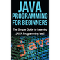 JAVA Programming for Beginners: The Simple Guide to Learning JAVA Programming fast! - Hardcover