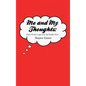 Me and My Thoughts: Diary/Poetry Logs from My Realist View - Hardcover