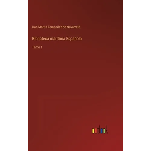 Biblioteca marítima Española: Tomo 1 - Hardcover
