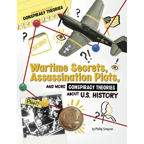 Wartime Secrets, Assassination Plots, and More Conspiracy Theories about U.S. History - Hardcover