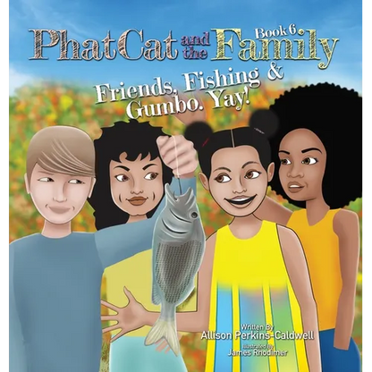 Phat Cat and the Family - Friends, Fishing & Gumbo. Yay! - Hardcover