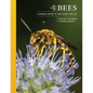 The Lives of Bees: A Natural History of Our Planet's Bee Life - Hardcover
