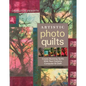 Artistic Photo Quilts-Print-on-Demand-Edition: Create Stunning Quilts with Your Camera, Computer & Cloth - Paperback