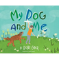 My Dog and Me - Hardcover