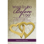 What To Do Before, "I Do": Preparing For The Marriage of Your Dreams - Paperback