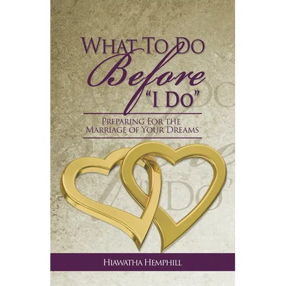 What To Do Before, "I Do": Preparing For The Marriage of Your Dreams - Paperback
