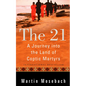 The 21: A Journey Into the Land of Coptic Martyrs - Paperback