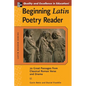 Beginning Latin Poetry Reader: 70 Selections from the Great Periods of Roman Verse and Drama - Paperback