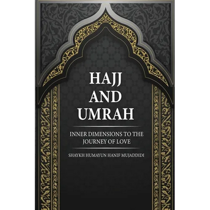 Hajj and Umrah: Inner Dimensions to the Journey of Love - Paperback