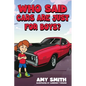 Who Said Cars Are Just for Boys? - Hardcover