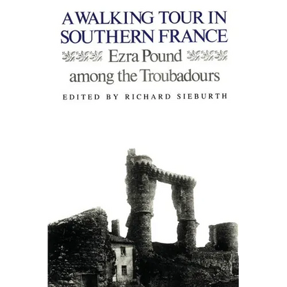 A Walking Tour In Southern France: Ezra Pound Among the Troubadours - Paperback