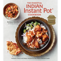 The Essential Indian Instant Pot Cookbook: Authentic Flavors and Modern Recipes for Your Electric Pressure Cooker - Hardcover