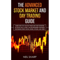 The Advanced Stock Market and Day Trading Guide: Learn How You Can Day Trade and Start Investing in Stocks for a living, follow beginners strategies f - Paperback