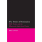 The Erotics of Domination: Male Desire and the Mistress in Latin Love Poetry Volume 37 - Paperback