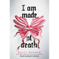 I Am Made of Death - Hardcover