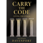 Carry the Code: Warrior - Guardian - Shepherd - Protector - Hardcover