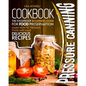 pressure canning cookbook: the foolproof beginners guide for food preservation.learn how to preserve food and make delicious recipes. - Paperback