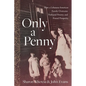 Only a Penny: How a Lebanese-American Family Overcame Profound Poverty and Found Prosperity - Paperback