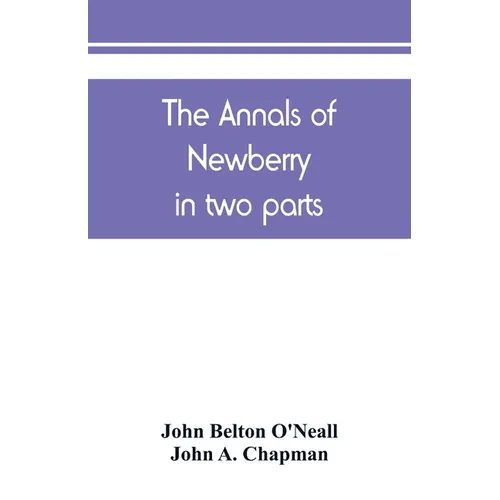 The annals of Newberry: in two parts - Paperback