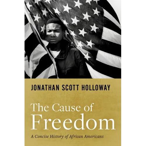 The Cause of Freedom: A Concise History of African Americans - Hardcover