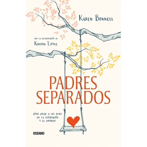 Padres Separados: Cómo Criar a Los Hijos En La Separación Y El Divorcio - Paperback