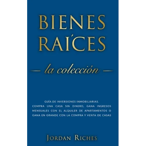 Bienes raíces: Guía de inversiones inmobiliarias. Compra una casa sin dinero, gana ingresos mensuales con el alquiler de apartamentos - Paperback
