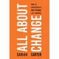 All About Change: How To Successfully Make Personal Life Changes - Hardcover