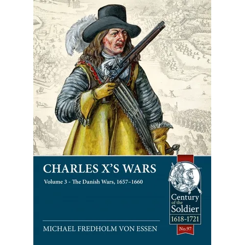 Charles X's Wars: Volume 3 - The Danish Wars, 1657-1660 - Paperback