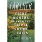 Farther: Eight Months on America's Triple Crown Trails - Paperback