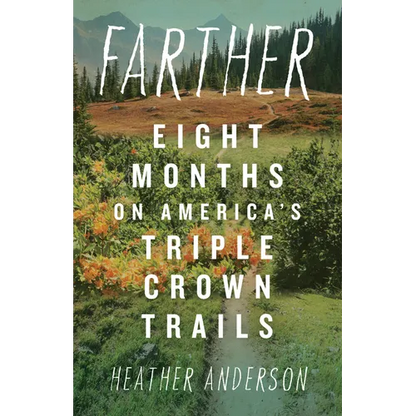 Farther: Eight Months on America's Triple Crown Trails - Paperback