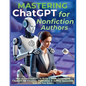 Mastering ChatGPT for Nonfiction Authors: How to Use ChatGPT to Write a Book, Leveraging ChatGPT for Creating, Publishing & Selling Successful Non-Fic - Paperback