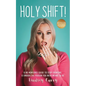 Holy Shift!: A No Nonsense Guide On How To Stop Fronting and Embody The Person You Were Meant To Be. - Paperback