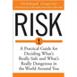 Risk: A Practical Guide for Deciding What's Really Safe and What's Dangerous in the World Around You - Paperback