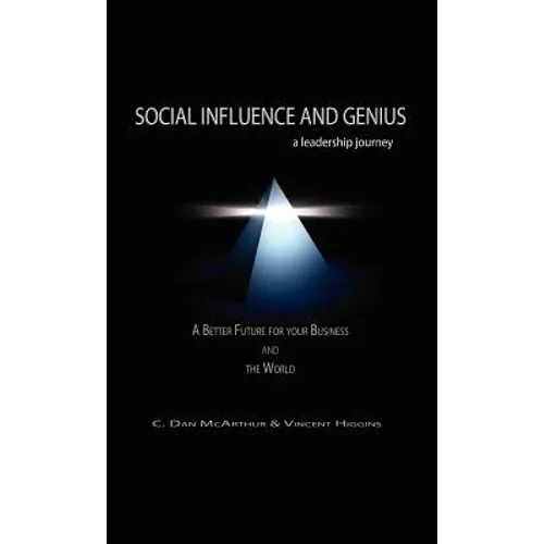 Social Influence and Genius, a Leadership Journey - Hardcover