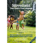 Movement, Your Child's First Language: How Movement and Music Assist Brain Development in Children Aged 3-7 Years - Paperback