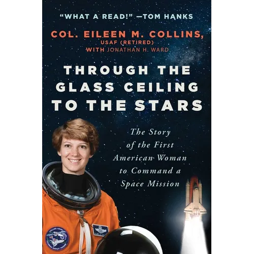 Through the Glass Ceiling to the Stars: The Story of the First American Woman to Command a Space Mission - Paperback