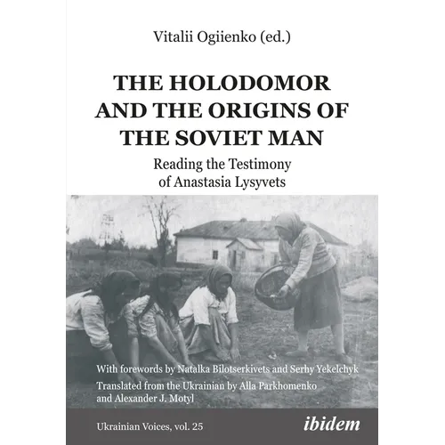 The Holodomor and the Origins of the Soviet Man: Reading the Testimony of Anastasia Lysyvets - Paperback