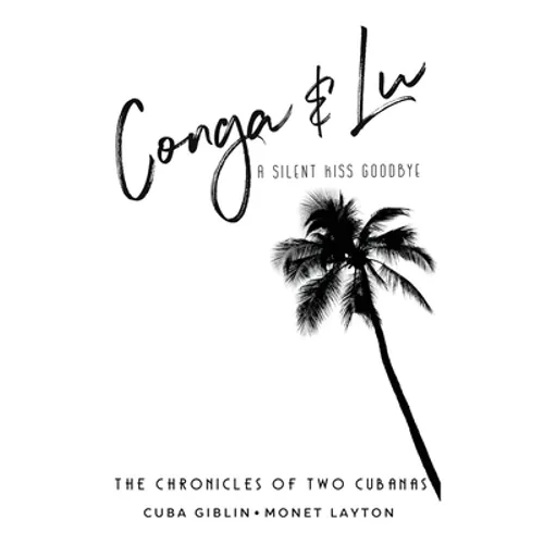 Conga & Lu: The Chronicles of Two Cubanas - Paperback